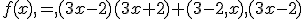f(x),=,(3x-2)(3x+2)+(3-2,x),(3x-2)