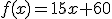 f(x)=15x+60