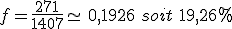 f=\frac{271}{1407}\simeq\,0,1926\,\,soit\,\,19,26\%