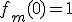 f_m(0)=1