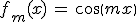 f_m(x)\,=\,cos(mx)