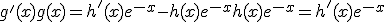 g'(x) + g(x) = h'(x)e^{-x} - h(x)e^{-x} + h(x)e^{-x} = h'(x)e^{-x}