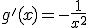 g'(x) = -\frac{1}{x^2}
