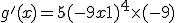 g'(x) = 5(-9x+1)^4 \times   (-9)