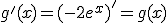 g'(x)=(-2e^{x})'=g(x)