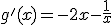 g'(x)=-2x-\frac{1}{x}