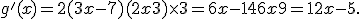 g'(x)=2(3x-7)+(2x+3)\times   3=6x-14+6x+9=12x-5.