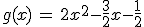 g(x)\,=\,2x^2-\frac{3}{2}x-\frac{1}{2}