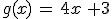 g(x)\,=\,4x\,+3