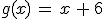 g(x)\,=\,x\,+\,6