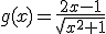 g(x)=\frac{2x-1}{\sqrt{x^2+1}}