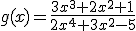 g(x)=\frac{3x^3+2x^2+1}{2x^4+3x^2-5}