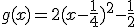 g(x)=2(x-\frac{1}{4})^2-\frac{1}{2}