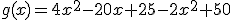 g(x)=4x^2-20x+25-2x^2+50