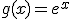 g(x)=e^x