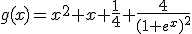 g(x)=x^2+x+\frac{1}{4}+\frac{4}{(1+e^x)^2}