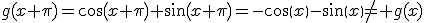 g(x+\pi)=cos(x+\pi)+sin(x+\pi)=-cos(x)-sin(x)\neq g(x)