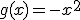 g (x) = -x^2
