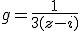 g=\frac{1}{3(z-i)}