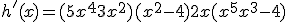 h'(x) = (5x^4 + 3x^2)(x^2 - 4) + 2x(x^5 + x^3 - 4)
