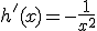 h'(x) = -\frac{1}{x^{2}}