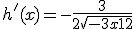 h'(x) = -\frac{3}{2\sqrt{-3x+12}}