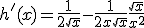 h'(x)=\frac{1}{2\sqrt{x}}-\frac{1}{2x\sqrt{x}}+ \frac{\sqrt{x}}{x^2}