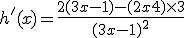 h'(x)=\frac{2(3x-1)-(2x+4)\times   3}{(3x-1)^2}