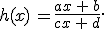 h(x)\,=\frac{ax\,+\,b}{cx\,+\,d}.