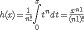 h(x) = \frac{1}{n!}\int_0^x t^n dt = \frac{x^{n+1}}{(n+1)!}