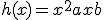 h(x) = x^2+ ax + b
