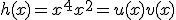 h(x) = x^4 + x^2 = u(x) + v(x)