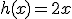 h(x)=2x