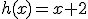 h(x)=x+2