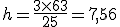 h=\frac{3\times   63}{25}=7,56\;cm^3