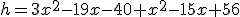 h=3x^2-19x-40+x^2-15x+56