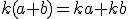 k(a+b)=ka+kb