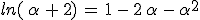 ln(\,\alpha\,+\,2)\,=\,1\,-\,2\,\alpha\,-\,\alpha^2