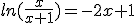 ln(\frac{x}{x+1})=-2x+1