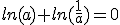 ln(a)+ln(\frac{1}{a})=0