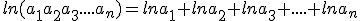 ln(a_1a_2a_3....a_n)=lna_1+lna_2+lna_3+....+lna_n