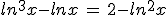 ln^3x-lnx\,=\,2-ln^2x