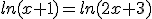 ln(x+1)=ln(2x+3)