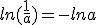 ln ( \frac{1}{a}  )=-lna