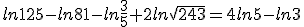 ln125-ln81-ln\frac{3}{5}+2ln\sqrt{243}=4ln5-ln3