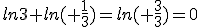 ln3+ln( \frac{1}{3})=ln( \frac{3}{3})=0