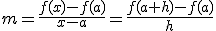 m=\frac{f(x)-f(a)}{x-a}=\frac{f(a+h)-f(a)}{h}