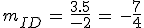 m_{ID}\,=\,\frac{3.5}{-2}\,=\,-\frac{7}{4}