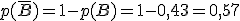 p(\overline{B}) = 1 - p(B) = 1 - 0,43 = 0,57