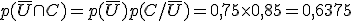 p( \overline{U}\cap C) = p( \overline{U} )p(C/ \overline{U} ) = 0,75 \times   0,85 = 0,6375